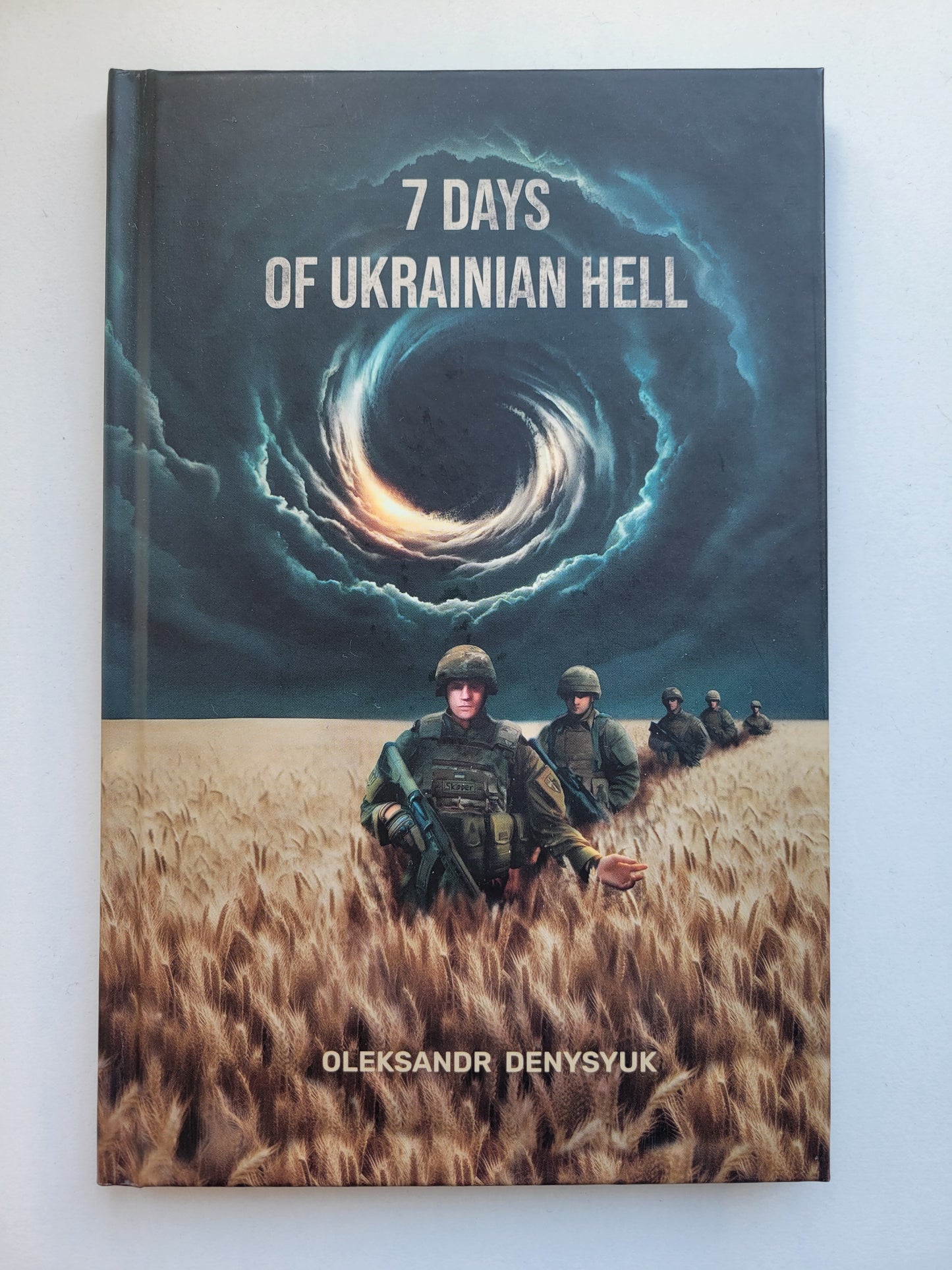 7 Days of Ukrainian Hell by Oleksandr Denysyuk, a Ukrainian Veteran