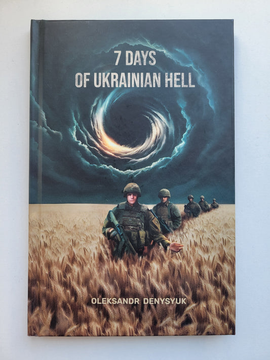 7 Days of Ukrainian Hell by Oleksandr Denysyuk, a Ukrainian Veteran